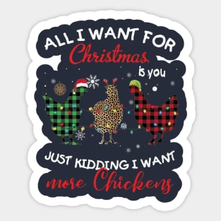 All I Want For Christmas Is You Just Kidding I Want More Chickens Sticker